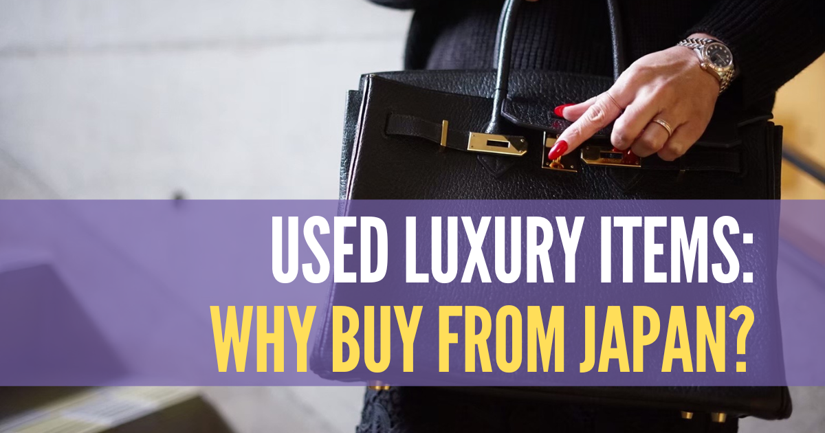 All Eyes on Used: Why You Should Buy Luxury Items From Japan - Buy