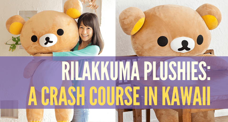 Cute Rilakkuma Plushies: A Crash Course in Kawaii - Buy authentic